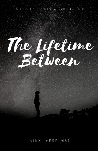 Lifetime Between -  Nikki Merriman