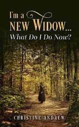 I'm a New Widow...What Do I Do Now? -  Christine Andrew