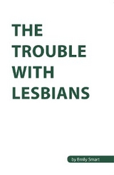 Trouble with Lesbians -  Emily Smart