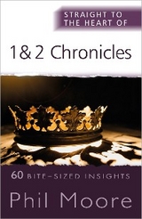 Straight to the Heart of 1 and 2 Chronicles -  Phil Moore