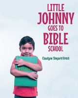 Little Johnny Goes to Bible School - Claudyne Shepard Brock