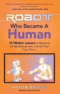 Robot Who Became a Human -  Anton Broers
