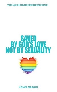 Saved by God's love not by sexuality - Xolani Madolo