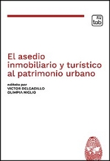 El asedio inmobiliario y turístico al patrimonio urbano - Victor Delgadillo, Olimpia Niglio