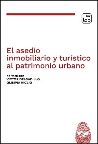 El asedio inmobiliario y turístico al patrimonio urbano - Victor Delgadillo, Olimpia Niglio