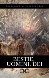 Bestie, Uomini, Dei - Ferdynand Ossendowski
