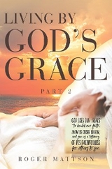 Living By God's Grace -  Roger Mattson