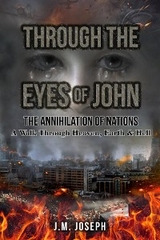 THROUGH THE EYES OF JOHN: THE ANNIHILATION OF NATIONS -  J.M. JOSEPH