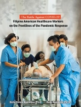 The Battle Against Covid-19 Filipino American Healthcare Workers on the Frontlines of the Pandemic Response - Delia Rarela-Barcelona Ph.D., Rene Desiderio Ph.D