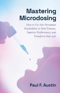 Mastering Microdosing -  Paul F. Austin