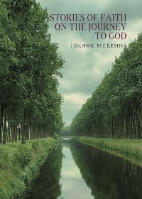 Stories of Faith on the Journey to God -  Joanne McKenna