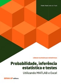 Probabilidade, inferência estatística e testes – Utilizando MATLAB e Excel
