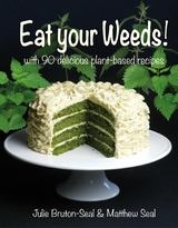 Eat your Weeds! -  Julie Bruton-Seal,  Matthew Seal