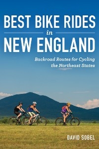 Best Bike Rides in New England -  David Sobel