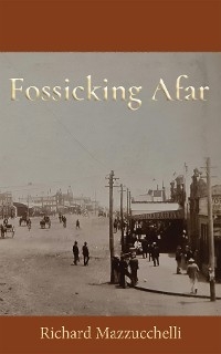 Fossicking Afar -  Richard Mazzucchelli