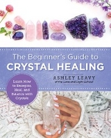 Beginner's Guide to Crystal Healing -  Ashley Leavy