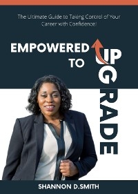 Empowered to Upgrade - Shannon Smith
