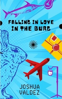 Falling In Love In The Burg - Joshua Valdez