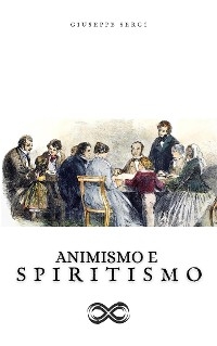 Animismo e spiritismo - Giuseppe Sergi