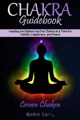 Chakra Guidebook: Crown Chakra - Rohit Sahu