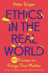 Ethics in the Real World -  Peter Singer