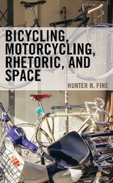 Bicycling, Motorcycling, Rhetoric, and Space -  Hunter H. Fine