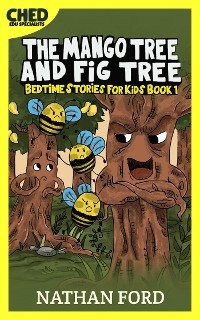 The Mango Tree and Fig Tree (Bedtime Stories for Kids Book 1)(Full Length Chapter Books for Kids Ages 6-12) (Includes Children Educational Worksheets) - Nathan Ford