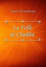 La Folle de Chaillot - Jean Giraudoux
