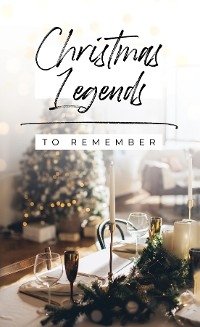 Christmas Legends to Remember -  Helen Haidle