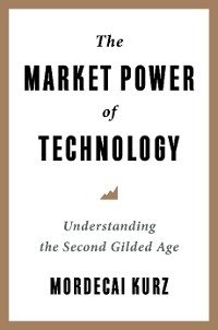 Market Power of Technology -  Mordecai Kurz