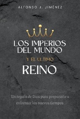 LOS IMPERIOS DEL MUNDO Y EL ÚLTIMO REINO - Alfonso J Jiménez