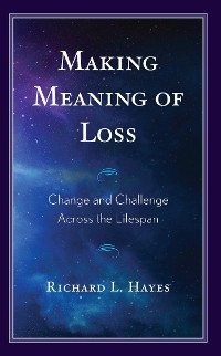 Making Meaning of Loss -  Richard L. Hayes