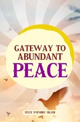 Gateway to Abundant Peace -  Felix Nyemike Nkadi