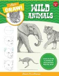 Let's Draw Wild Animals : Learn to draw a variety of wild animals step by step! -  How2drawanimals