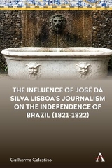 The Influence of José da Silva Lisboa’s Journalism on the Independence of Brazil (1821-1822) - Guilherme Celestino