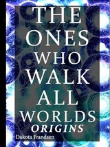 The Ones Who Walk All Worlds - Dakota Frandsen