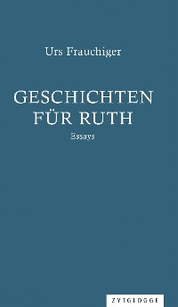Geschichten für Ruth - Urs Frauchiger