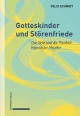 Gotteskinder und Störenfriede - Felix Schmidt