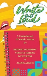 Write Out Loud -  Dawn Ross Alexis Austin,  Bridget Davidson,  Venetia Jordan