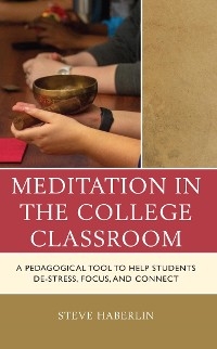 Meditation in the College Classroom -  Steve Haberlin