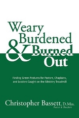 Weary, Burdened & Burned Out - Christopher Bassett