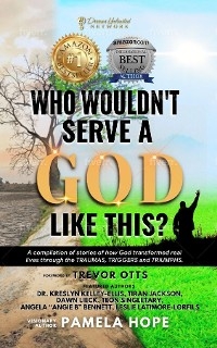 Who Wouldn't Serve A God Like This? -  Pamela M Hope