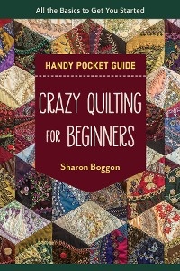 Crazy Quilting for Beginners Handy Pocket Guide -  Sharon Boggon