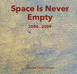 Space Is Never Empty 2008 - 2009 - Veronica Caven Aldous