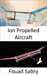 Ion Propelled Aircraft - Fouad Sabry