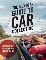 NextGen Guide to Car Collecting -  Robert C. Yeager
