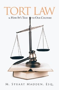 Tort Law and How It's Tied to Our Culture -  Esq. M. Stuart Madden