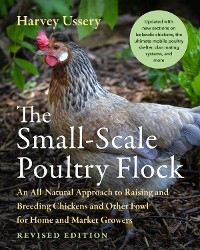 The Small-Scale Poultry Flock, Revised Edition - Harvey Ussery