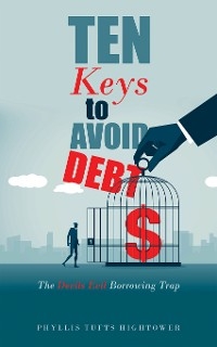 Ten Keys to Avoid Debt -  Phyllis Tufts Hightower
