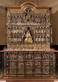 Storia dell’Arte e del Territorio per gli istituti superiori della provincia di Pistoia - Marco Di Mauro